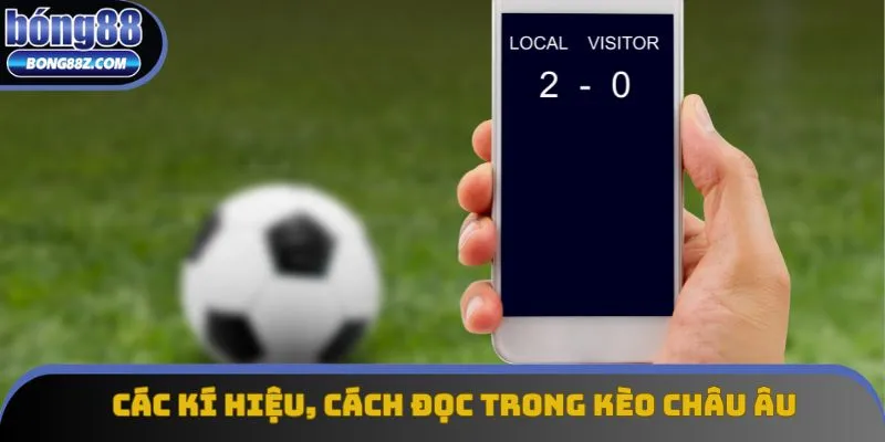 Các kí hiệu, cách đọc trong kèo Châu Âu