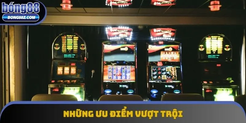 Những ưu điểm vượt trội góp phần tối ưu trải nghiệm khách hàng