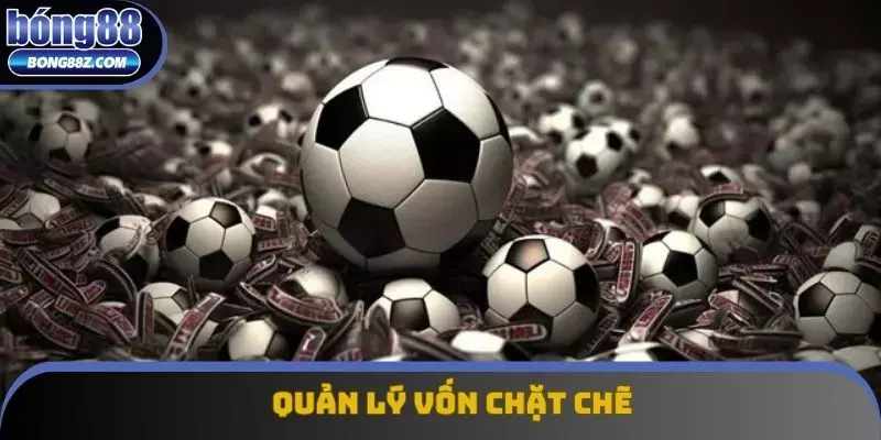 Quản lý vốn chặt chẽ